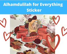 Load image into Gallery viewer, Stickers- Featuring a Hijabi and flowers - caption Alhamdulilah for Everything